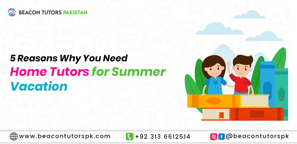 Home Tutors for Summer Vacation