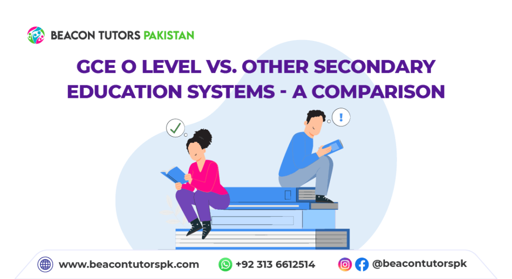 GCE O Level Vs Other Secondary Education Systems Beacon Tutors
