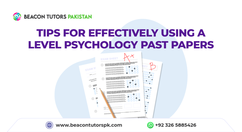 Tips for Effectively Using A Level Psychology Past Papers - Beacon Tutors