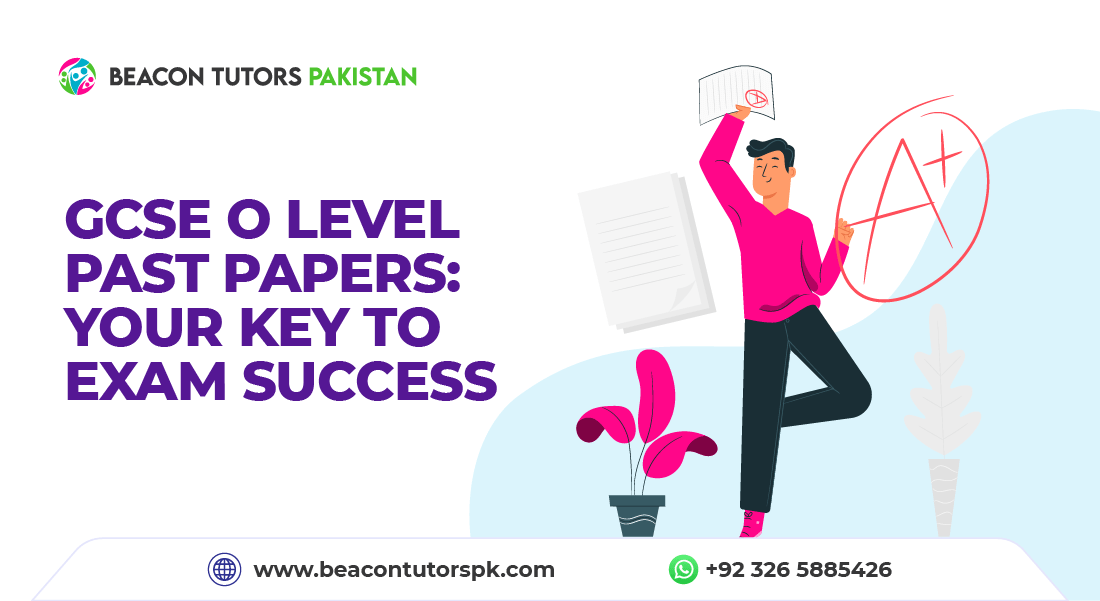 GCSE O Level Past Papers: Your Key to Exam Success - Beacon Tutors