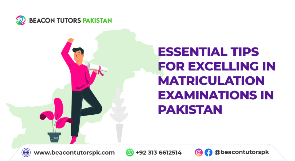 Essential Tips for Excelling in Matriculation Examinations in Pakistan