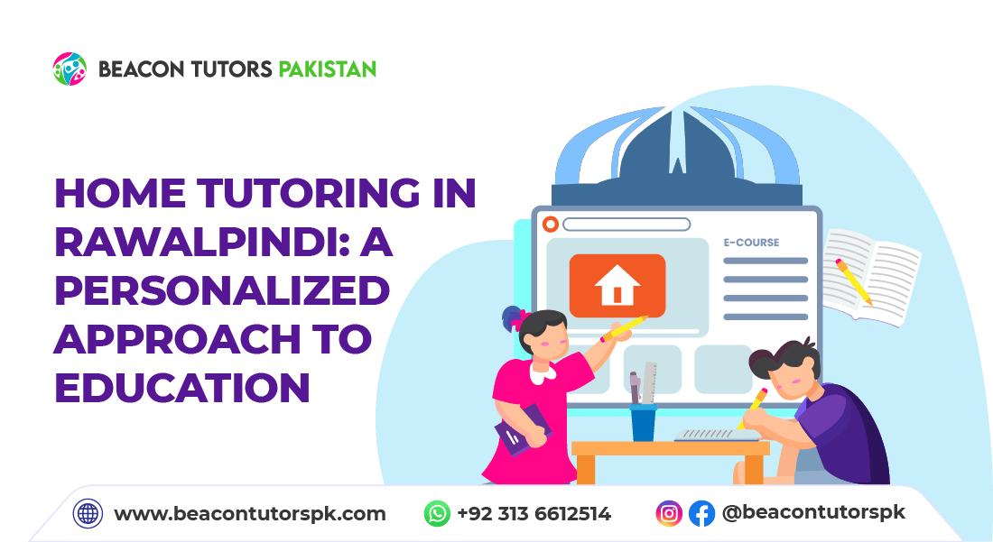 Home Tutoring in Rawalpindi A Personalized Approach to Education