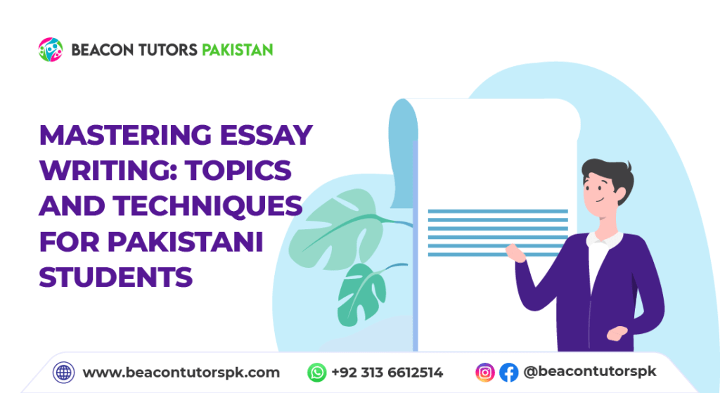 Mastering Essay Writing Topics and Techniques for Pakistani Students