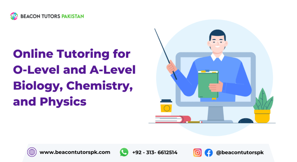 Science Made Simple Beacon Tutors Pakistan's Online Tutoring for O-Level and A-Level Biology, Chemistry, and Physics